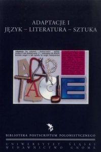 Adaptacje I. Język, literatura, sztuka. Biblioteka Postscriptum Polonistycznego