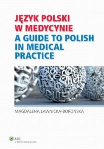 Język polski w medycynie. A guide to polish in medical practice