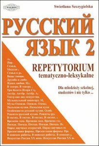 Russkij Jazyk. Repetytorium tematyczno-leksykalne. Część 2 
