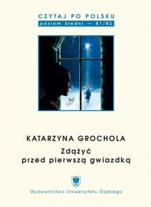 Czytaj po polsku 9: Katarzyna Grochola. Materiały pomocnicze do nauki języka polskiego jako obcego. Poziom B1/B2 (EBOOK PDF)