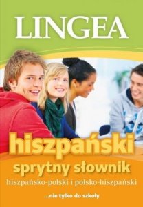 Sprytny słownik hiszpańsko-polski i polsko-hiszpański ... nie tylko do szkoły