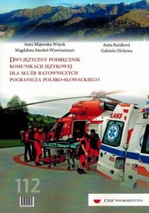 Dwujęzyczny podręcznik komunikacji językowej dla służb ratowniczych pogranicza polsko-słowackiego 
