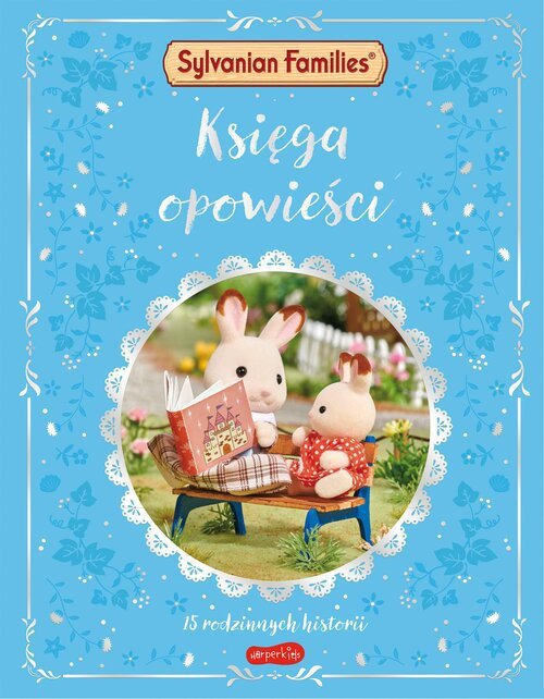 Sylvanian Families. Księga opowieści. 15 rodzinnych historii