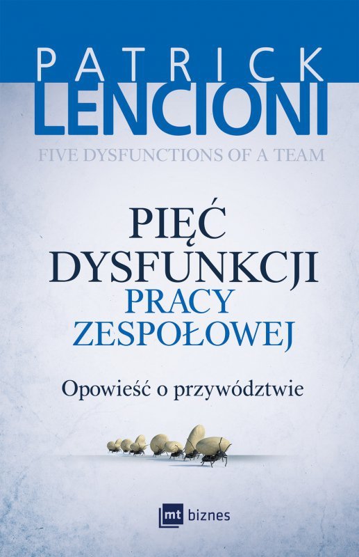 Pięć dysfunkcji pracy zespołowej. Opowieść o przywództwie (EBOOK)
