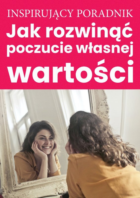Jak rozwinąć poczucie własnej wartości (EBOOK)