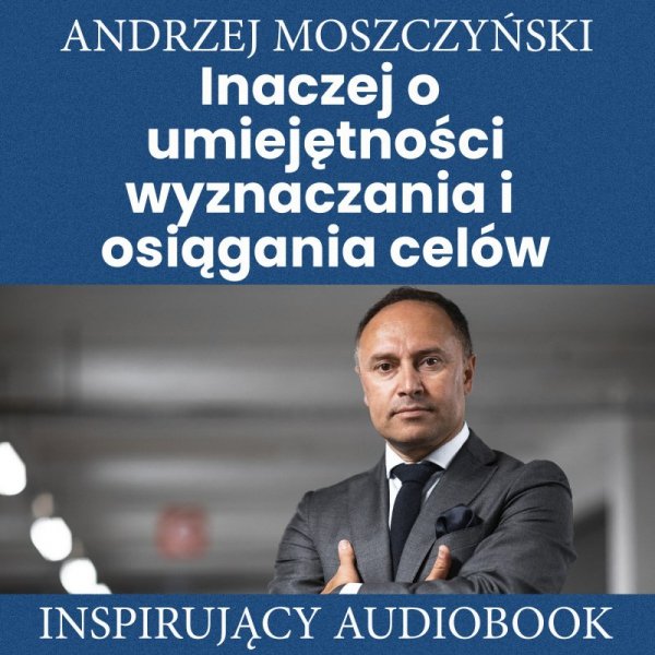 Inaczej o umiejętności wyznaczania i osiągania celów - audiobook