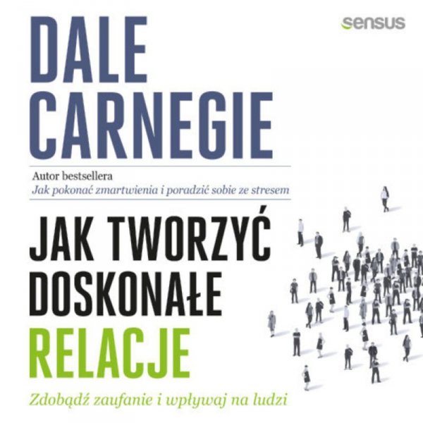Jak tworzyć doskonałe relacje. Zdobądź zaufanie i wpływaj na ludzi -  audiobook