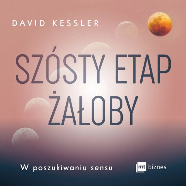 Szósty etap żałoby. W poszukiwaniu sensu - audiobook