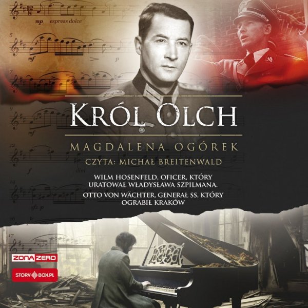 Król Olch. Wilm Hosenfeld, oficer, który uratował Władysława Szpilmana. Otto von Wächter, generał SS, który ograbił Kraków - audiobook