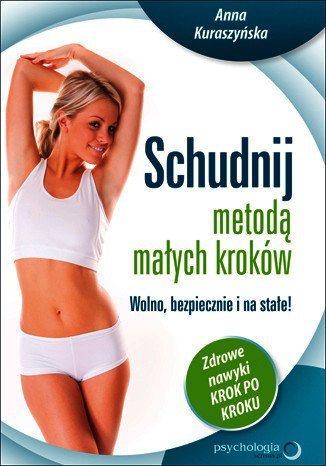 Schudnij metodą małych kroków. Wolno, bezpiecznie i na stałe! Zdrowe nawyki krok po kroku -  audiobook