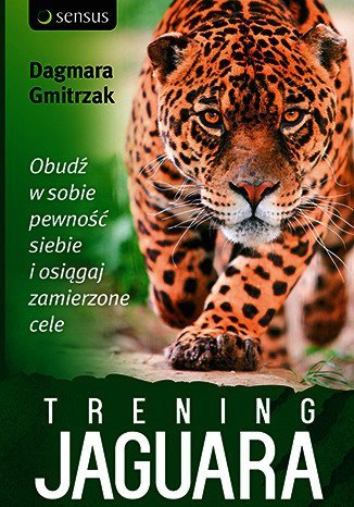 Trening Jaguara. Obudź w sobie pewność siebie i osiągaj zamierzone cele -  audiobook