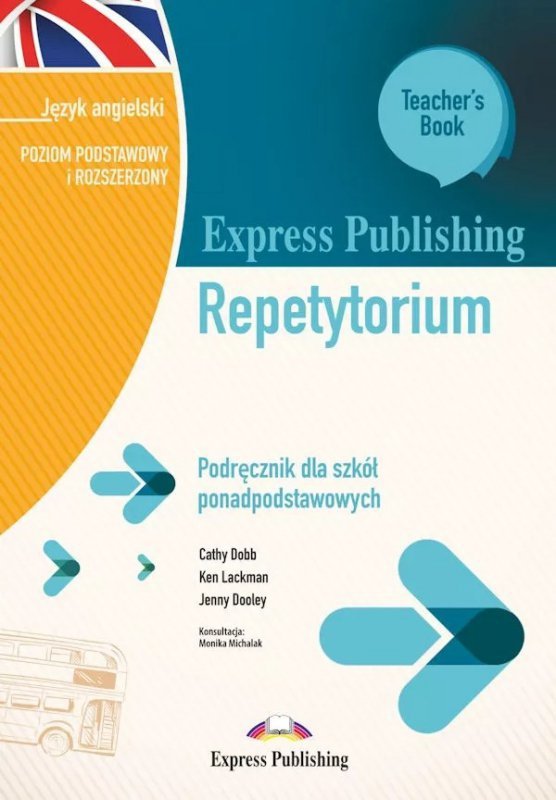 Express Publishing Repetytorium Podręcznik dla szkół ponadpodstawowych Język angielski Poziom podstawowy i rozszerzony Teacher&#