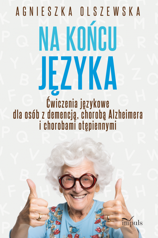 Na końcu języka ćwiczenia językowe dla osób z demencją chorobą alzheimera i chorobami otępiennymi