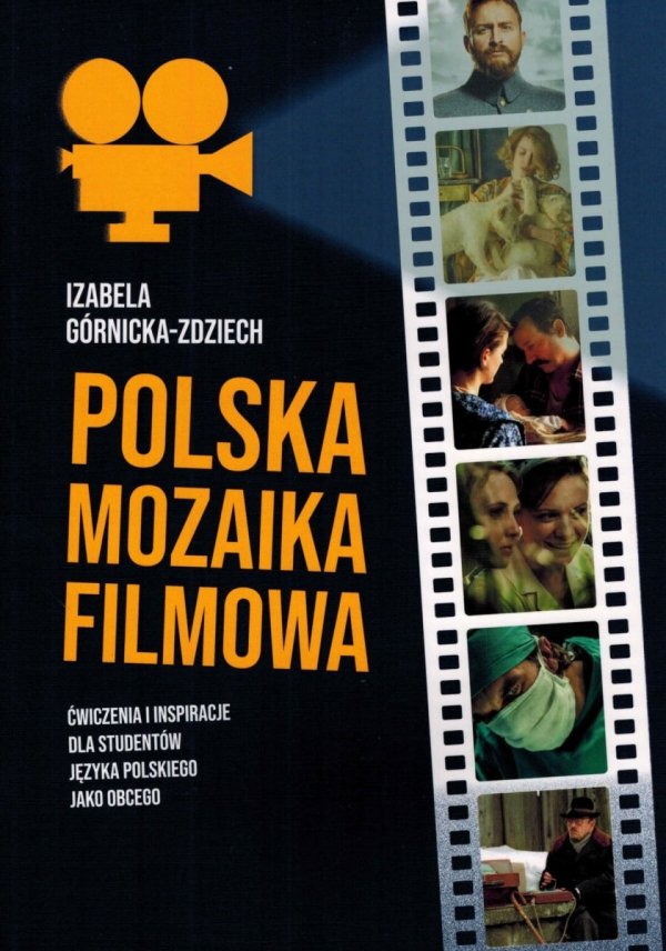 Polska mozaika filmowa. Ćwiczenia i inspiracje dla studentów języka polskiego jako obcego na poziomie A1-C2 (OUTLET)