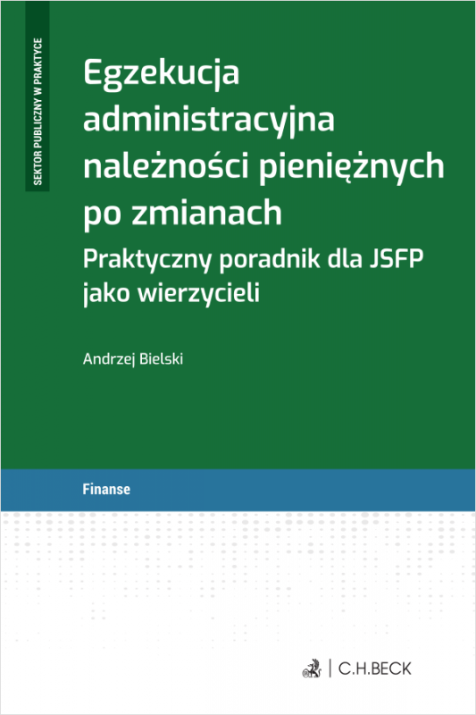 Egzekucja administracyjna należności pieniężnych po zmianach. Praktyczny poradnik dla JSFP jako wierzycieli
