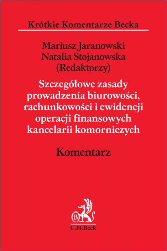 Szczegółowe zasady prowadzenia biurowości, rachunkowości i ewidencji operacji finansowych kancelarii komorniczych. Komentarz