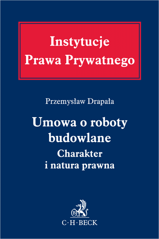 Umowa o roboty budowlane. Charakter i natura prawna