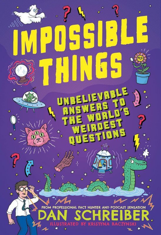 Impossible Things. The book to answer your child’s most weird and wonderful questions!