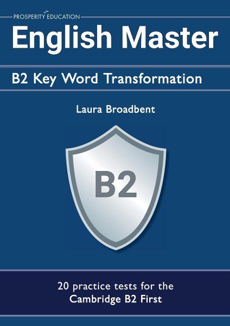 English Master. B2 Key Word Transformation. 20 practice tests for the Cambridge B2 First
