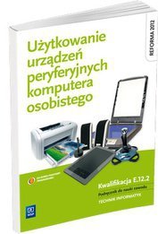 Użytkowanie urządzeń peryferyjnych komputera osobistego podręcznik do nauki zawodu wyd. 2013 (S)