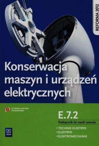 Konserwacja maszyn i urządzeń elektrycznych Podręcznik do nauki zawodu technik elektryk E.7.2 (S)