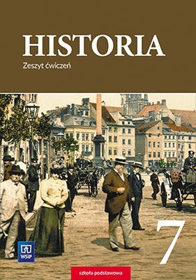 Historia. Szkoła podstawowa klasa 7. Zeszt ćwiczeń