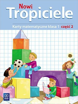 Nowi Tropiciele. Szkoła podstawowa klasa 1. Matematyka część 2