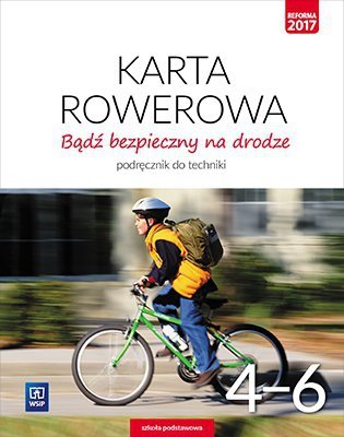 Bądź bezpieczny na drodze. Technika. Szkoła podstawowa klasa 4-6. Karta rowerowa