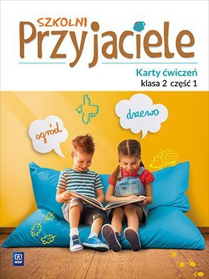 Szkolni przyjaciele. Szkoła podstawowa klasa 2. Karty ćwiczeń część 1