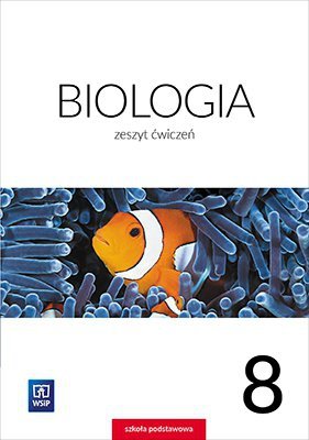 Biologia. Szkoła podstawowa klasa 8. Zeszyt ćwiczeń