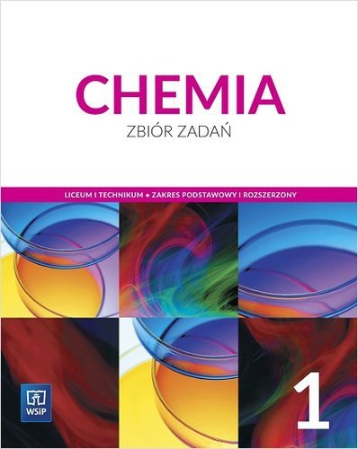 Chemia 1. Liceum i technikum. Zbiór zadań. Zakres podstawowy i rozszerzony