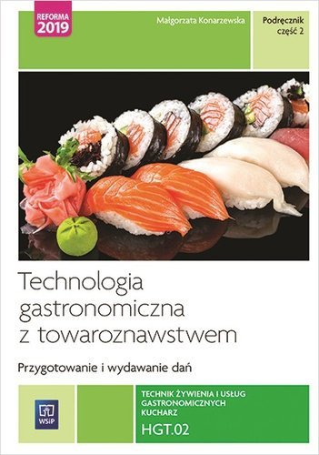 Technologia gastronomiczna z towaroznawstwem HGT.02 Szkoła ponadpodstawowa. Podręcznik część 2