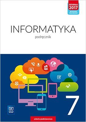 Informatyka. Szkoła podstawowa. Klasa 7. Podręcznik. Nowa edycja 2020-2022