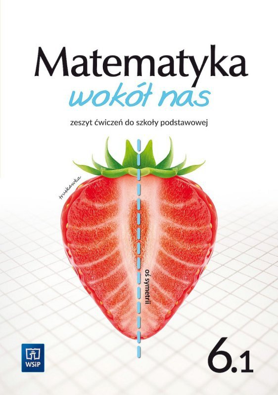 Matematyka wokół nas. Szkoła podstawowa klasa 6. Zeszyt ćwiczeń część 1. Nowa edycja 2022-2024