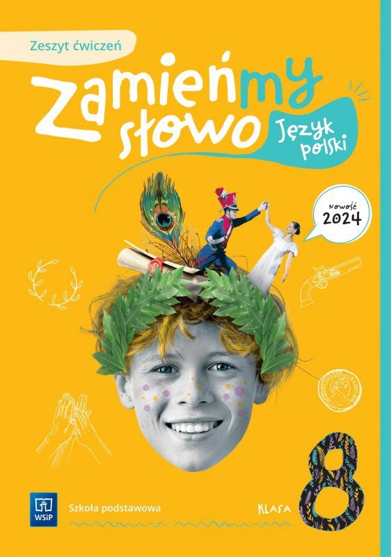 Zamieńmy słowo. Język polski. Szkoła podstawowa klasa 8. Zeszyt ćwiczeń 2024