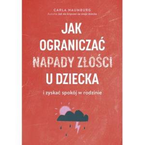 Jak ograniczać napady złości u dziecka i zyskać spokój w rodzinie