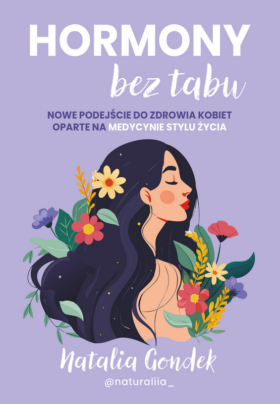 Hormony bez tabu. Nowe podejście do zdrowia kobiet oparte na medycynie stylu życia