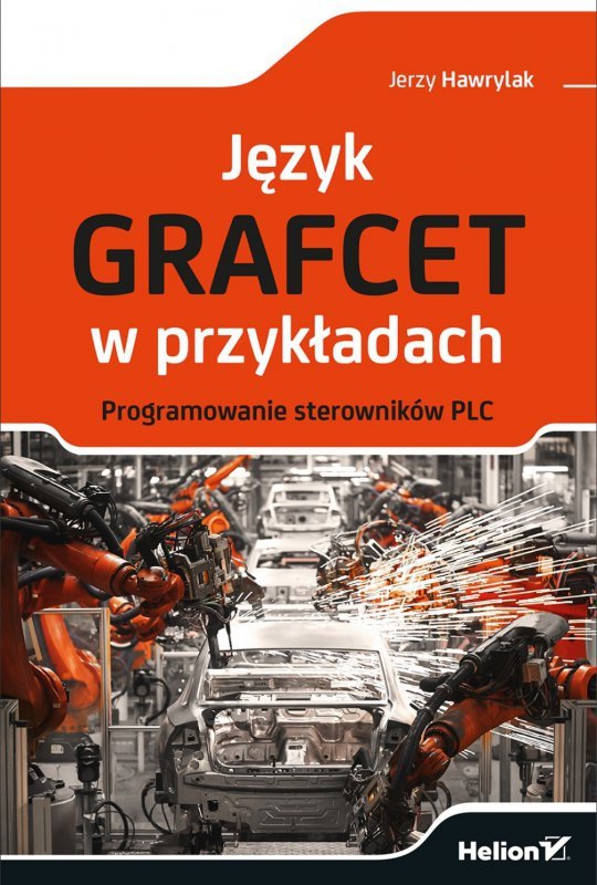 Język GRAFCET w przykładach. Programowanie sterowników PLC
