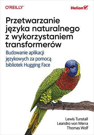 Przetwarzanie języka naturalnego z wykorzystaniem transformerów. Budowanie aplikacji językowych za p