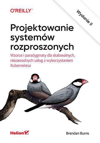 Projektowanie systemów rozproszonych. Wzorce i paradygmaty dla skalowalnych, niezawodnych usług z wy