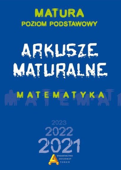 Arkusze maturalne 2021. Matematyka. Poziom podstawowy