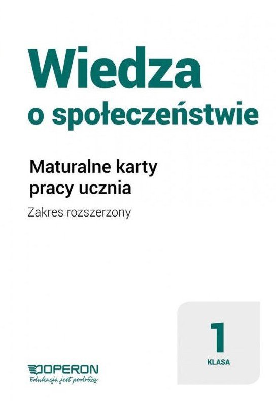 Wiedza o społeczeństwie 1. Szkoła ponadpodstawowa. Maturalne karty pracy ucznia. Zakres rozszerzony
