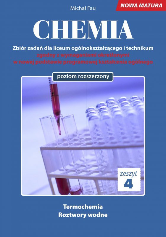 Chemia. Zbiór zadań dla liceum ogólnokształcącego i technikum. Nowa Matura. Zeszyt 4