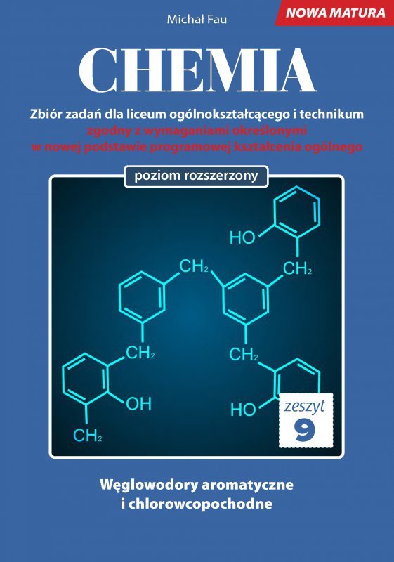 Chemia. Zbiór zadań dla liceum ogólnokształcącego i technikum. Nowa Matura. Zeszyt 9