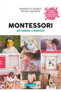 Samo Sedno. Montessori. 80 zabaw z dziećmi wyd. 2022
