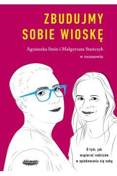Zbudujmy sobie wioskę. O tym, jak wspierać rodziców w opiekowaniu się sobą