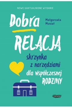 Dobra relacja. Skrzynka z narzędziami dla współczesnej rodziny