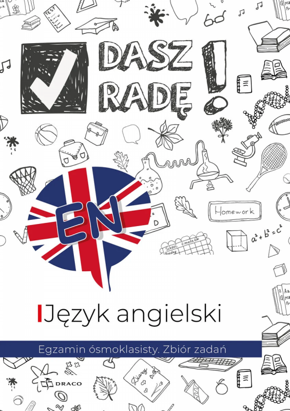 Dasz radę! Egzamin ósmoklasisty. Zbiór zadań. Język angielski. Wydawnictwo Draco