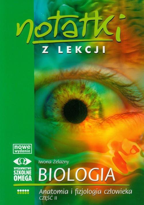 Anatomia i fizjologia człowieka. Część 2. Notatki z lekcji. Biologia