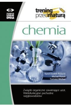 Trening przed maturą. Chemia. Związki organiczne zawierające azot. Wielofunkcyjne pochodne węglowodo